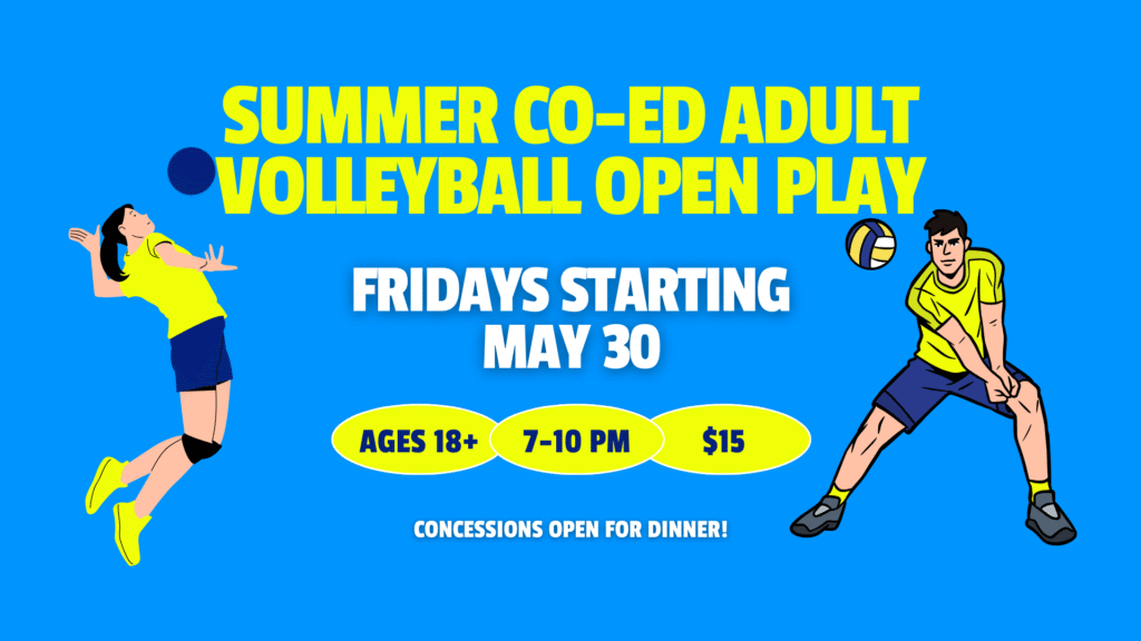 Adult Volleyball Co-Ed Summer Open Play starts May 30 and runs every Friday all summer long from 7-10pm.