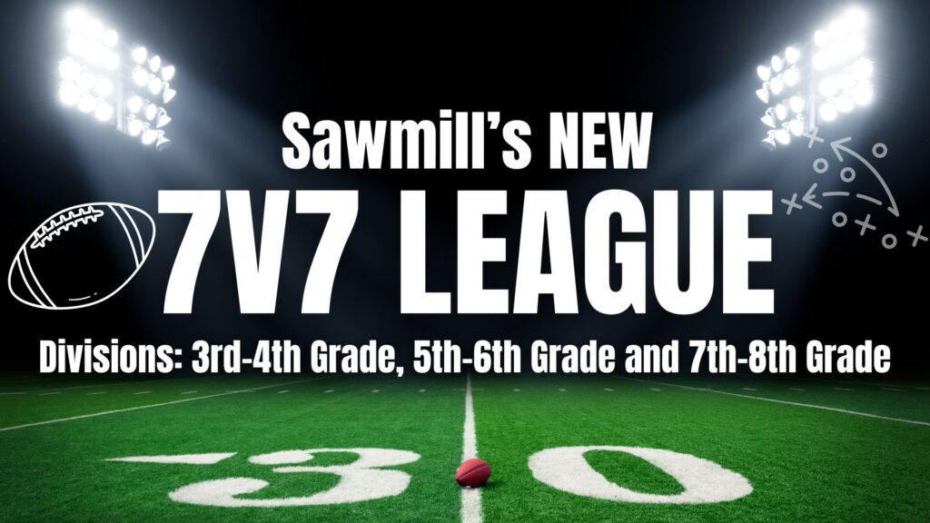 Sawmill has a brand new 7v7 touch football league for 3rd-8th grade. Improve passing, catching, and coverage skills in a safe, controlled environment.
