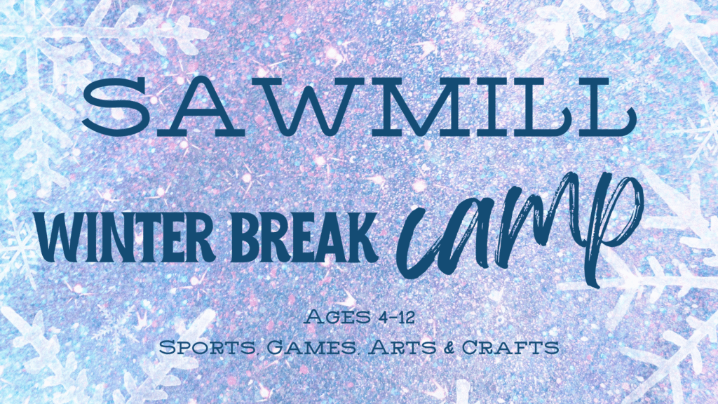 Winter break camp is happening at Sawmill!